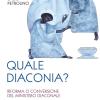 Quale diaconia? Riforma e conversione del Ministero Diaconale