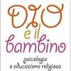 Dio E Il Bambino. Psicologia E Educazione Religiosa