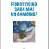 Fibrotticino Sar Mai Un Bambino?