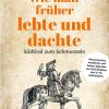 Wie Man Frher Lebte Und Dachte. Wissenswertes, Anekdoten Und Heitere Episoden Aus Gerichtsakten Des 15.-18. Jahrhunderts