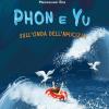 Phon E Yu. Sull'onda Dell'amicizia. Ediz. A Caratteri Grandi