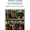 Vere Cose (visioni). Poesie E Prose 2019-2021