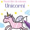 Unicorni. Piccoli libri da colorare. Ediz. illustrata