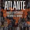 Atlante. Viaggi e personaggi intorno al mondo