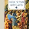 I Primi Cristiani. Dalla Comunit Di Gerusalemme Al Pontificato Di Gregorio Magno