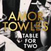 Table for two: amor towles