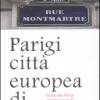 Parigi citt europea di charme. Guida alla Parigi insolita e curiosa. Ediz. illustrata