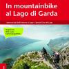 In mountainbike al lago di Garda. I percorsi pi belli intorno al lago + Special giro del lago