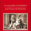 La Galleria Di Minerva. Il Ritratto Di Rappresentanza Nella Venezia Del Settecento