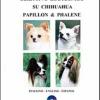 Obiettivo Zootecnico Su Chihuahua Papillon & Phalene. Ediz. Italiana, Inglese E Spagnola