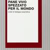 Pane Vivo Spezzato Per Il Mondo. Linee Di Teologia Eucaristica