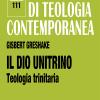 Il dio unitrino. Teologia trinitaria