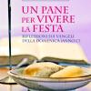 Un pane per vivere la festa. Riflessioni sui Vangeli della Domenica. Anno C