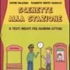 Scenette Alla Stazione. 8 Testi Inediti Per Bambini-attori