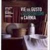 Vie del gusto e agriturismi in Carnia