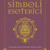 Simboli esoterici. Una guida ad oltre 500 segni, simboli e icone