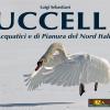 Uccelli acquatici e di pianura del Nord Italia. Ediz. illustrata