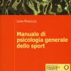 Manuale Di Psicologia Generale Dello Sport. Con Contenuto Digitale Per Download E Accesso On Line