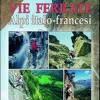 Vie ferrate. Alpi italo-francesi