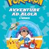 Avventure ad Alola. Il romanzo. Pokmon