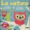 La natura. I miei piccoli libri sonori. Ediz. illustrata