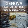 Genova. Una Pallottola Per Il Becchino. Terza Indagine Del Commissario Damiano Flexi Gerardi