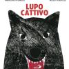 Lupo cattivo. Ediz. illustrata