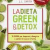 La dieta green & detox. Dieci giorni per depurarsi, dimagrire e sentirsi di nuovo in forma