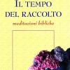 Il tempo del raccolto. Meditazioni bibliche