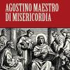 Agostino maestro di misericordia