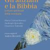 Gli anziani e la Bibbia. Letture spirituali della vecchiaia