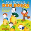 Amici di Ges con don Bosco. Nutre la vita solo ci che la rallegra