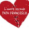 L'amore secondo papa Francesco. Vivere il rapporto di coppia con Amoris laetitia