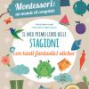 Il mio primo libro delle stagioni. Montessori un mondo di conquiste. Con adesivi. Ediz. a colori