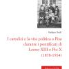 I cattolici e la vita politica a Pisa durante i pontificati di Leone XIII e Pio X (1878-1914)