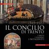 Il Concilio di Trento (1545-1563). I fatti, i luoghi, i protagonisti. Ediz. integrale