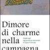 Dimore di charme nella campagna italiana. Guida agli agriturismo romantici