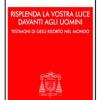 Risplenda La Vostra Luce Davanti Agli Uomini. Testimoni Di Ges Risorto Nel Mondo