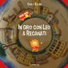 In giro con Leo a Recanati. Ediz. per la scuola