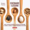 Cucinare I Legumi. Oltre 120 Ricette Gustose E Salutari Per Riscoprire Il Sapore, La Bont E Il Valore Nutrizionale Dei Legumi