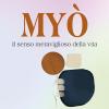 Myo. Il Senso Meraviglioso Della Vita