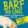 La Dieta Barf Per Cani. Manuale Di Alimentazione Naturale