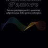 Fantasma d'amore. Per una psicologia poetico-quantistica del profondo e dello spettro archetipico