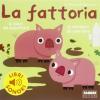 La fattoria. I miei piccoli libri sonori. Ediz. illustrata