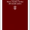 Marco Aurelio E La Fine Del Mondo Antico