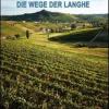 Trekking Die Wege Der Langhe. 40 Wege Im Hugelland Zwischen Weinbergen, Walden Und Dorfen