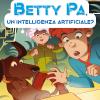 Betty Pa, Un'intelligenza Artificiale? Ediz. A Colori