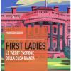 First Ladies. Le vere Padrone Della Casa Bianca