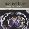 Luci nel buio. Speleologia in Veneto