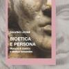 Bioetica e persona. Manuale di bioetica e Medical Humanities